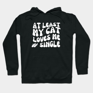 at least my cat loves me sigle Hoodie